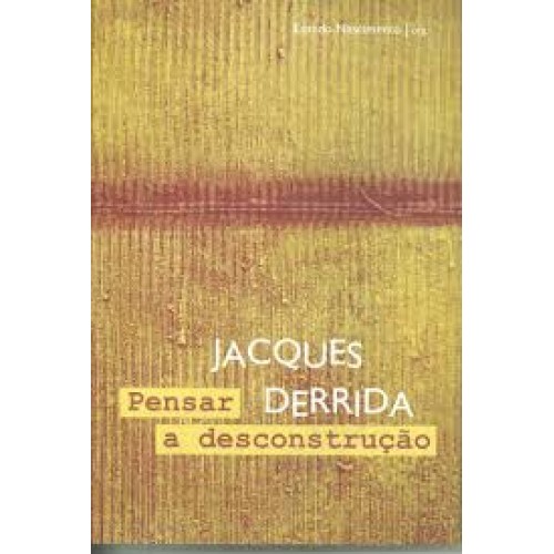 Jacques Derrida: Pensar a desconstrução